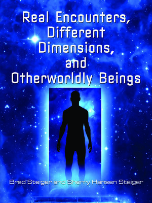 cover image of Real Encounters, Different Dimensions and Otherworldy Beings
